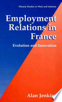 Employment relations in France : evolution and innovation /