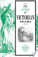 The making of Victorian drama /