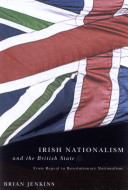 Irish nationalism and the British state : from repeal to revolutionary nationalism /