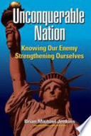 Unconquerable nation : knowing our enemy, strengthening ourselves /