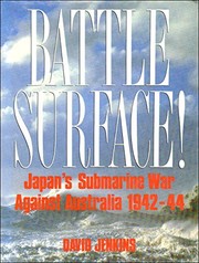 Battle surface : Japan's submarine war against Australia, 1942-44 /