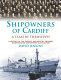 Shipowners of Cardiff : a class by themselves : a history of the Cardiff and Bristol Channel Incorproated Shipowners' Association /