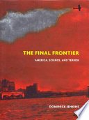 The final frontier : America, science, and terror /