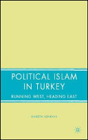 Political Islam in Turkey : running west, heading east? /