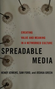 Spreadable media : creating value and meaning in a networked culture /