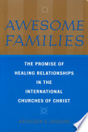 Awesome families : the promise of healing relationships in the International Churches of Christ /