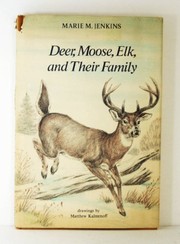 Deer, moose, elk, and their family /