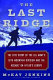 The last ridge : the epic story of the U.S. Army's 10th Mountain Division and the assult on Hitler's Europe /