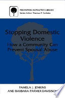 Stopping domestic violence : how a community can prevent spousal abuse /