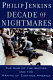 Decade of nightmares : the end of the sixties and the making of eighties America /