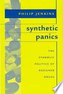 Synthetic panics : the symbolic politics of designer drugs /
