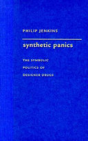 Synthetic panics : the symbolic politics of designer drugs /