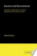 Racism and recruitment : managers, organisations, and equal opportunity in the labour market /