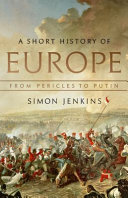 A short history of Europe : from Pericles to Putin /