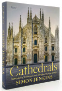 Cathedrals : masterpieces of architecture, feats of engineering, icons of faith /