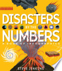 Disasters by the numbers : a book of infographics /