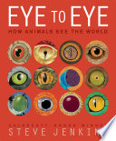 Eye to eye : how animals see the world /