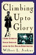 Climbing up to glory : a short history of African Americans during the Civil War and Reconstruction /