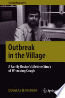 Outbreak in the Village : A Family Doctor's Lifetime Study of Whooping Cough /