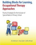 Building blocks for learning, occupational therapy approaches : practical strategies for the inclusion of special needs in primary school /