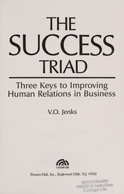 The success triad : three keys to improving human relations in business /