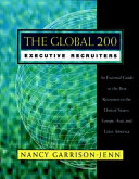 The global 200 executive recruiters : an essential guide to the best recruiters in the United States, Europe, Asia, and Latin America /