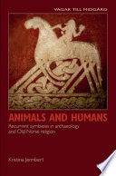 Animals and humans : recurrent symbiosis in archaeology and Old Norse religion /