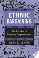 Ethnic bargaining : the paradox of minority empowerment /