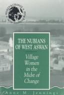 The Nubians of West Aswan : village women in the midst of change /