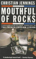 Mouthful of rocks : through Africa and Corsica in the French Foreign Legion /
