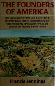 The founders of America : how Indians discovered the land, pioneered in it, and created great classical civilizations; how they were plunged into a Dark Age by invasion and conquest; and how they are reviving /