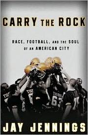 Carry the rock : race, football, and the soul of an American city /