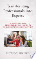 Transforming professionals into experts : a systematic and comprehensive approach to mid-career teacher development /