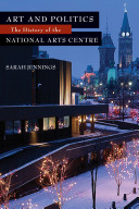 Art and politics : the history of the National Arts Centre /