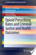 Opioid Prescribing Rates and Criminal Justice and Health Outcomes /