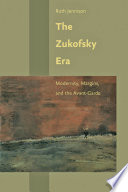 The Zukofsky era : modernity, margins, and the avant-garde /