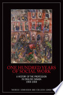 One hundred years of social work : a history of the profession in English Canada, 1900-2000 /