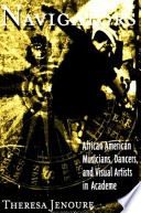 Navigators : African American musicians, dancers, and visual artists in academe /