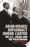 Arab-Israeli diplomacy under Carter : the US, Israel and the Palestinians /