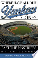 Where have all our Yankees gone? : past the pinstripes /