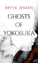 Ghosts of Yokosuka : a short story /