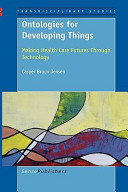 Ontologies for developing things : making health care futures through technology /