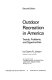 Outdoor recreation in America : trends, problems, and opportunities /