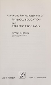 Administrative management of physical education and athc Clayne R. Jensen.