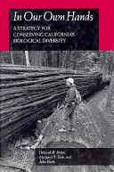 In our own hands : a strategy for conserving California's biological diversity /