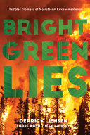 Bright green lies : how the environmental movement lost its way and what we can do about it /