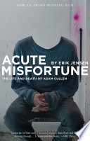 Acute misfortune : the life and death of Adam Cullen /