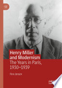 Henry Miller and Modernism : The Years in Paris, 1930-1939 /