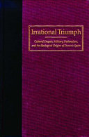 Irrational triumph : cultural despair, military nationalism, and the ideological origins of Franco's Spain /