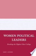 Women Political Leaders : Breaking the Highest Glass Ceiling /